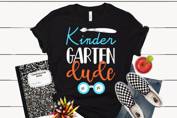 Kindergarten Dude Back to School T Shirt A Strategic Asset for Your Brand or Classroom