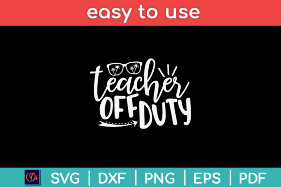 Teacher Off Duty SVG for Back to School Projects